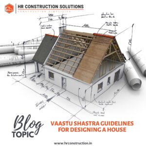 Vaastu shastra guidelines for designing a house